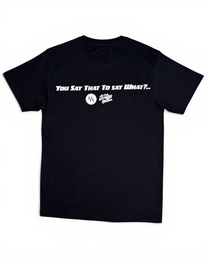Say What? T-shirt